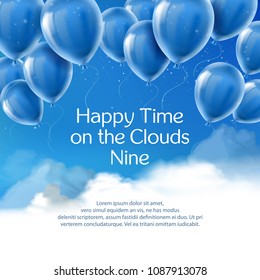 Happy time on the clouds nine, vector banner with positive quote. Motivational inspiring phrase, words of wisdom, proverb. Realistic concept background with clouds, blue sky and with flying balloons