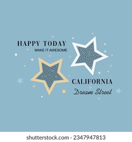 Happy today make it awesome California dream street typography slogan for t shirt printing, tee graphic design.  