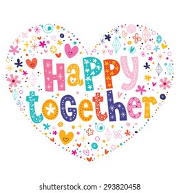 happy together heart shaped type lettering vector design