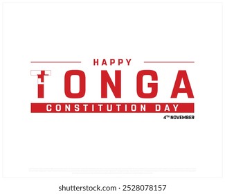 Happy Tonga Constitution Day Design on a white background, Constitution Day of Tonga with national flag typography, Typographic Design of Tonga Constitution Day, Editable vector Design, 4th November