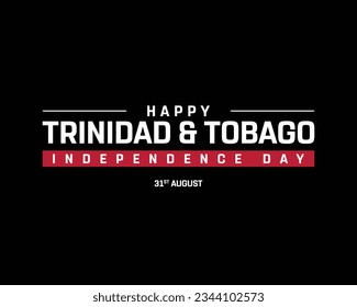 Happy Trinidad and Tobago Independence day, Trinidad and Tobago Independence day, Trinidad and Tobago, 31st August, National Day, Independence Day, Typographic design typography vecctor