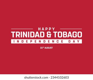 Happy Trinidad and Tobago Independence day, Trinidad and Tobago Independence day, Trinidad and Tobago, 31st August, National Day, Independence Day, Concept Typographic design typography vecctor Eps