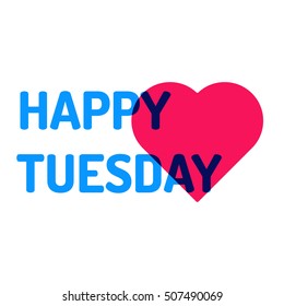 Happy tuesday. Badge, icon vector design. Motivation, inspiration quote illustration on white background. Can be used for office, business concept.