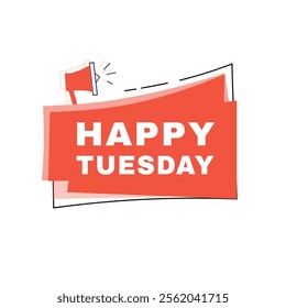 Happy tuesday banner announce label flat design graphic element. marketing sign white background isolated vector template.