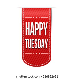 Happy tuesday banner design over a white background, vector illustration