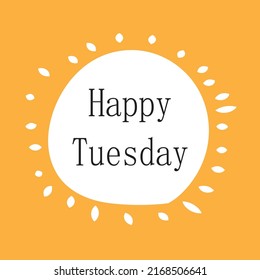 Happy Tuesday.Can be used for bags, t-shirts, planners, posters, cards, banners, advertisement, social media, etc