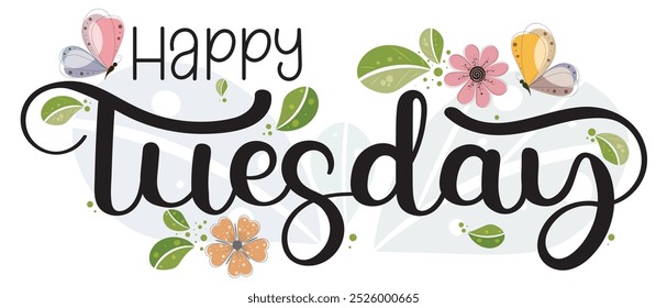 Happy TUESDAY. Hello Tuesday vector days of the week with flowers, butterfly and leaves. Illustration (Tuesday)	
