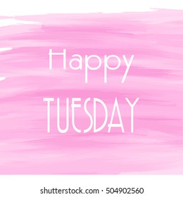 Happy Tuesday Pink Watercolor Background Abstract Stock Vector (Royalty ...