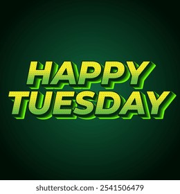 Happy tuesday text effect design with Uppercase letters and 3D style