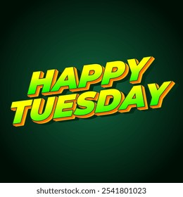 Happy tuesday text effect design with Uppercase letters and 3D style