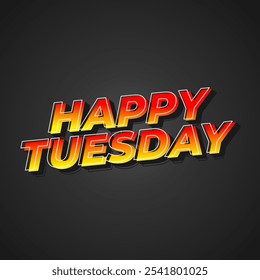 Happy tuesday text effect design with Uppercase letters and 3D style