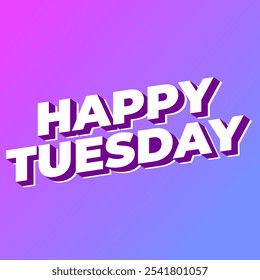 Happy tuesday text effect design with Uppercase letters and 3D style