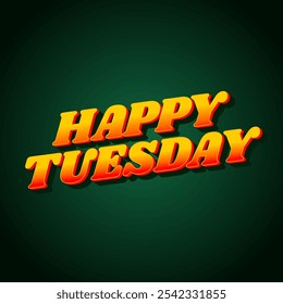 Happy tuesday text effect design with Uppercase letters and 3D style