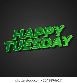 Happy tuesday text effect design with Uppercase letters and 3D style