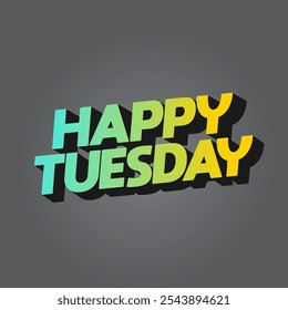 Happy tuesday text effect design with Uppercase letters and 3D style