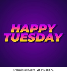 Happy tuesday text effect design with Uppercase letters and 3D style