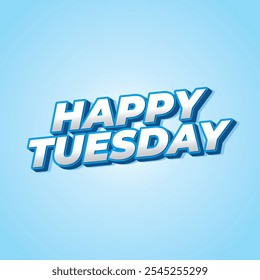 Happy tuesday text effect design with Uppercase letters and 3D style