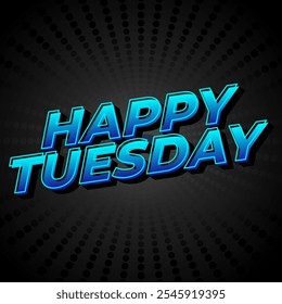 Happy tuesday text effect design with Uppercase letters and 3D style