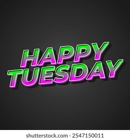 Happy tuesday text effect design with Uppercase letters and 3D style