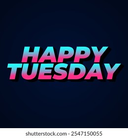 Happy tuesday text effect design with Uppercase letters and 3D style