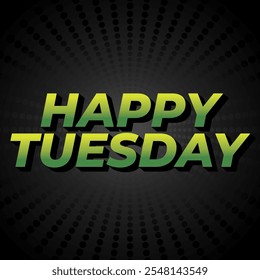 Happy tuesday text effect design with Uppercase letters and 3D style