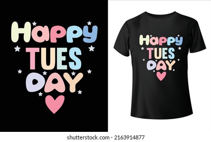Happy Tuesday t-shirt design week name t-shirt design