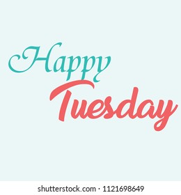 Happy Tuesday typography script lettering isolated