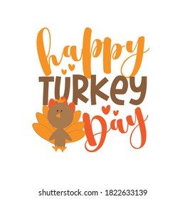 Happy Turkey Day - Thanksgiving phrase with cute turkey bird. Good for greeting card, poster, textile print, decoration and gift design.
