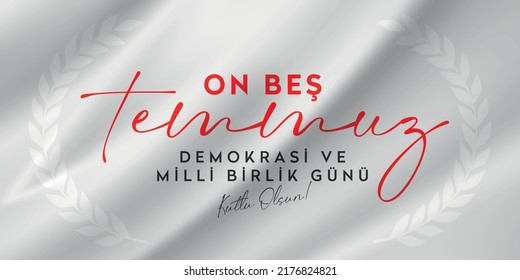  Happy Turkish holiday, July fifteen , Democracy and National Unity Day! ( Turkish translation: On beş Temmuz Demokrasi ve Milli Birlik Günü kutlu olsun! )