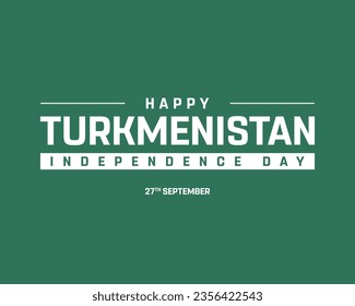 Happy Turkmenistan Independence day, Turkmenistan Independence day, Turkmenistan, Turkmenistan Flag, 27th September, 27 September, National Day, Background, Creative Minimal Design Editable vector Eps