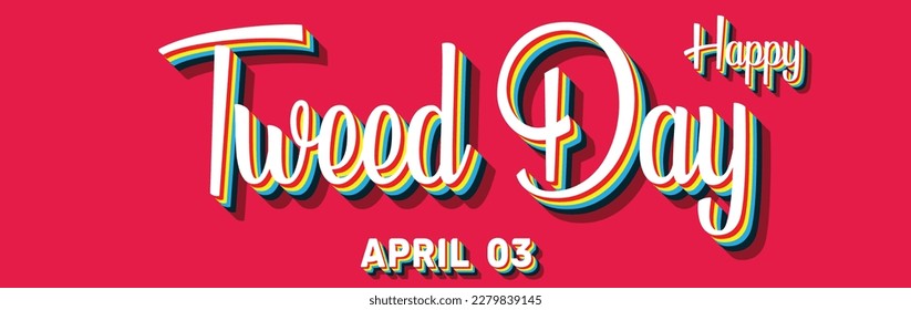 Happy Tweed Day, April 03. Calendar of April Retro Text Effect, Vector design