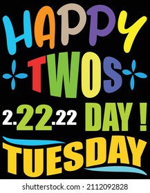 Happy Twos Day Tuesday 2.22.22 T-shirt design