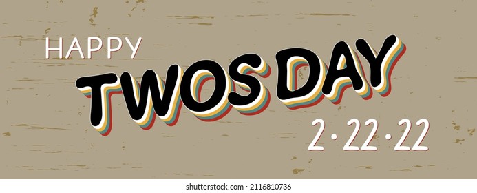 Happy Twos Day vector concept. Retro text and 2 22 22 numbers on beige grunge background. 22 February 2022, Tuesday, special day concept.