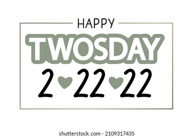 Happy Twosday 2.22.22 modern lettering in a frame on white, vector. February 22nd, 2022 is such a significant date.