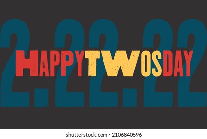 Happy Twosday Greeting And 2.22.22 In Muted Colors; Also Known As Tuesday, February 22, 2022.