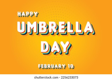 Happy Umbrella Day, February 10. Calendar of February Retro Text Effect, Vector design