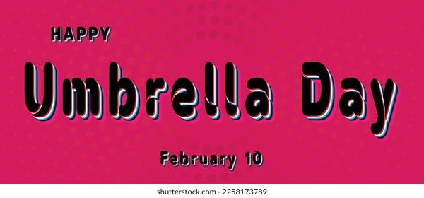 Happy Umbrella Day, February 10. Calendar of February Retro Text Effect, Vector design