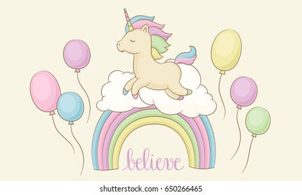 Happy unicorn on the rainbow with clouds and balloons. Hand lettered word "believe". Perfect for poster, greeting card, wall art, t-shirt. Vector art. 