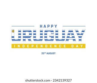 Happy Uruguay Independence day, Uruguay Independence day, Uruguay, Flag of Uruguay, 25th August, 25 August, National Day, Independence Day, National Flag, Creative Typographic Design Vector Typography