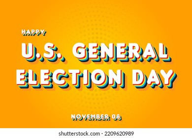 Happy U.S. General Election Day, November 08. Calendar Of November Retro Text Effect, Vector Design