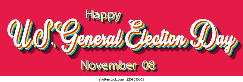 Happy U.S. General Election Day, November 08. Calendar Of November Retro Text Effect, Vector Design