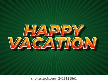 Happy vacation. Text effect design in eye catching color with 3D style