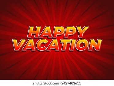 Happy vacation. Text effect design in eye catching color with 3D style