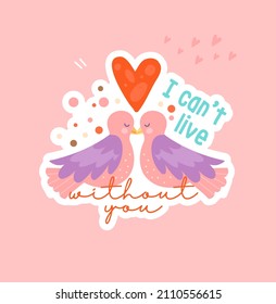 Happy Valentine Day. Colorful poster with two kissing birds, red heart and inscription. I can not live without you. Design element for postcard. Cartoon flat vector illustration with pink background