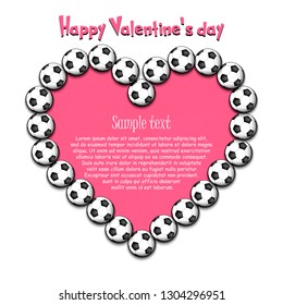 Happy Valentine Day. Frame of soccer balls laid out in the shape of the heart on isolated background. Design pattern for greeting card, banner, poster, flyer,  invitation party. Vector illustration