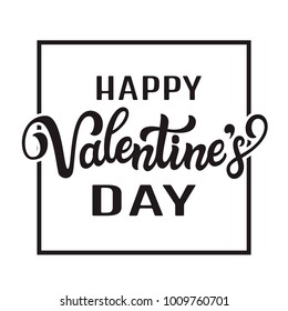 Happy Valentine' Day. Hand drawn typography lettering text. For posters, print, t shirts, party decorations, web. Vector template