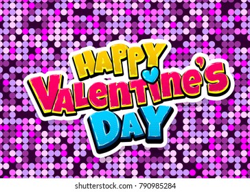 Happy Valentine day heart comic text pop art advertise. Love Valentine's comics book poster phrase. Vector colored halftone illustration. Glossy wow greeting banner graphic. Disco background.
