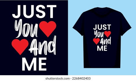 Happy valentine day, just you and me t shirt design