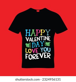 Happy valentine day love you forever t-shirt design. Here You Can find and Buy t-Shirt Design. 
Digital Files for yourself, friends and family, or anyone who supports your Special Day and Occasions.