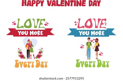 Happy Valentine Day - Love You More Every Day. Vector illustration. It can be used for printing on T-shirts.